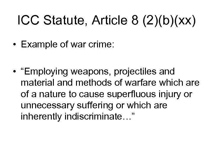 ICC Statute, Article 8 (2)(b)(xx) • Example of war crime: • “Employing weapons, projectiles