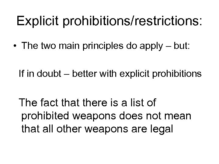 Explicit prohibitions/restrictions: • The two main principles do apply – but: If in doubt
