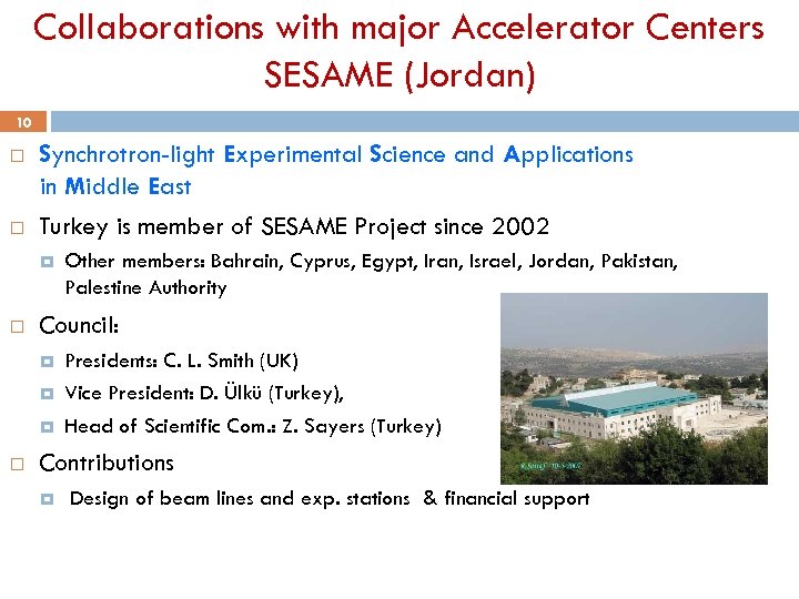 Collaborations with major Accelerator Centers SESAME (Jordan) 10 Synchrotron-light Experimental Science and Applications in