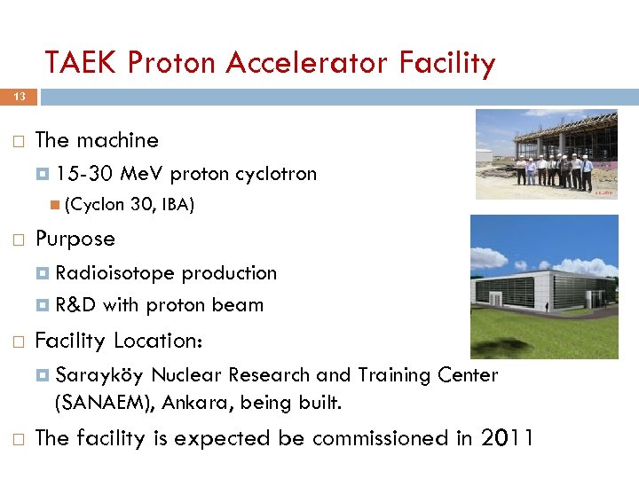 TAEK Proton Accelerator Facility 13 The machine 15 -30 Me. V proton cyclotron (Cyclon