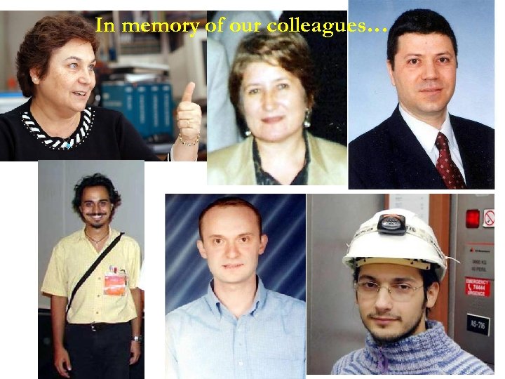 In memory of our colleagues… Ö. Yavaş 