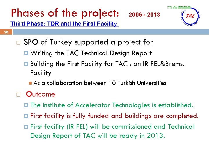 Phases of the project: 2006 - 2013 Third Phase: TDR and the First Facility