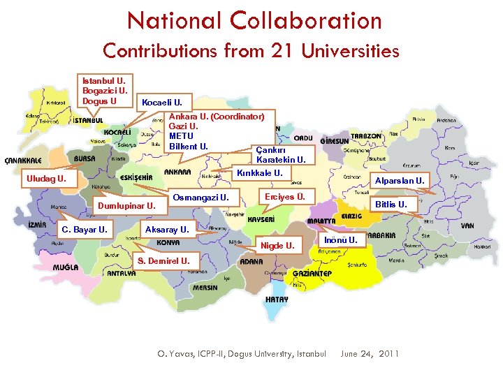 National Collaboration Contributions from 21 Universities Istanbul U. . Bogazici U. Dogus U Kocaeli