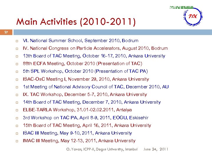 Main Activities (2010 -2011) 27 VI. National Summer School, September 2010, Bodrum IV. National