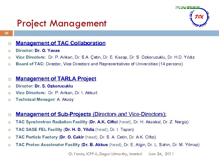 Project Management 28 Management of TAC Collaboration Director: Dr. O. Yavas Vice Directors: Dr.