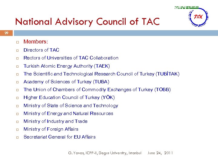 National Advisory Council of TAC 29 Members: Directors of TAC Rectors of Universities of