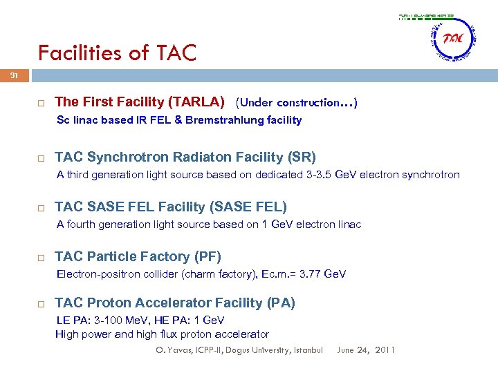 Facilities of TAC 31 The First Facility (TARLA) (Under construction…) Sc linac based IR