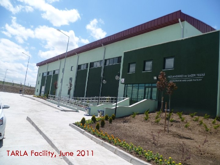 TARLA Facility, June Yavas, ICPP-II, Dogus University, Istanbul O. 2011 39 June 24, 2011