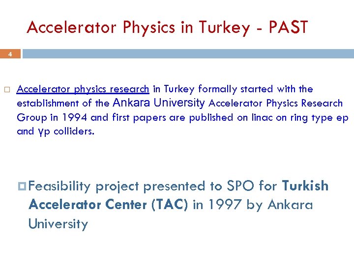 Accelerator Physics in Turkey - PAST 4 Accelerator physics research in Turkey formally started