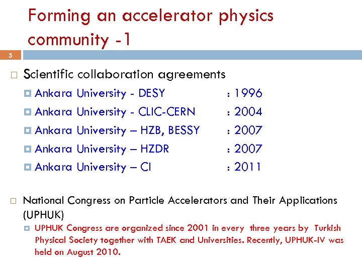Forming an accelerator physics community -1 5 Scientific collaboration agreements Ankara University - DESY