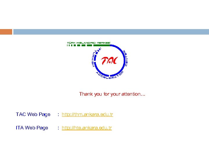  Thank you for your attention… TAC Web Page : http: //thm. ankara. edu.