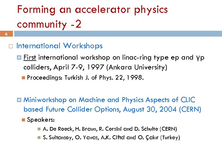 Forming an accelerator physics community -2 6 International Workshops international workshop on linac-ring type