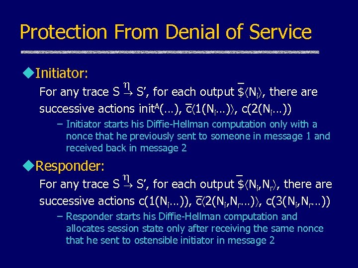 Protection From Denial of Service u. Initiator: _ For any trace S S’, for