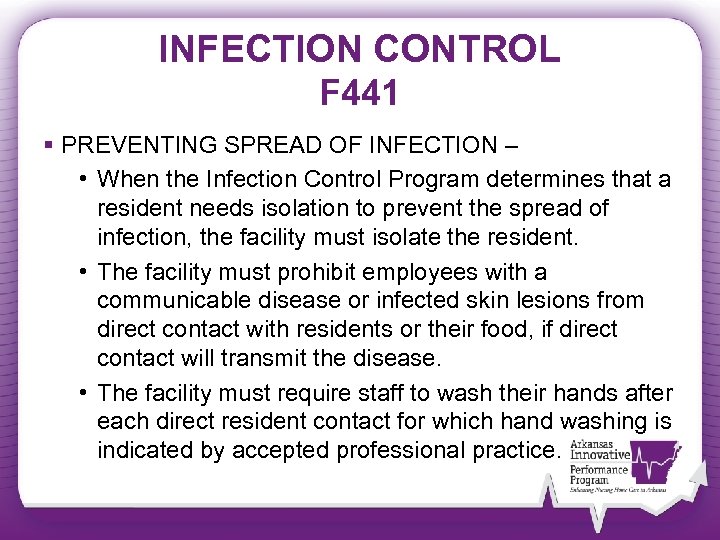 INFECTION CONTROL F 441 § PREVENTING SPREAD OF INFECTION – • When the Infection