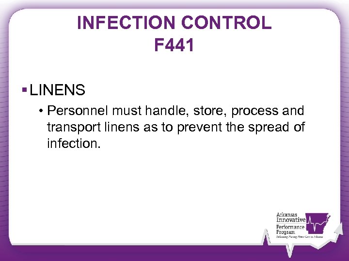 INFECTION CONTROL F 441 § LINENS • Personnel must handle, store, process and transport