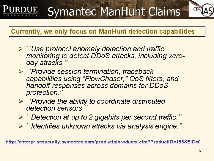 Symantec Man. Hunt Claims Currently, we only focus on Man. Hunt detection capabilities Ø