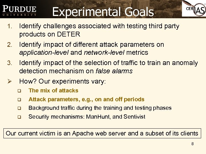 Experimental Goals Identify challenges associated with testing third party products on DETER 2. Identify