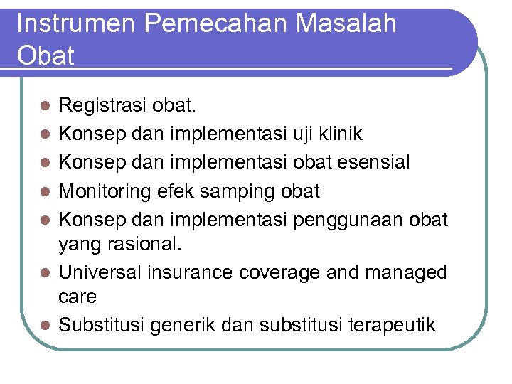 Instrumen Pemecahan Masalah Obat l l l l Registrasi obat. Konsep dan implementasi uji