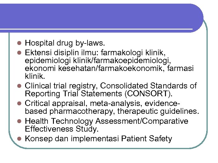 l l l Hospital drug by-laws. Ektensi disiplin ilmu: farmakologi klinik, epidemiologi klinik/farmakoepidemiologi, ekonomi