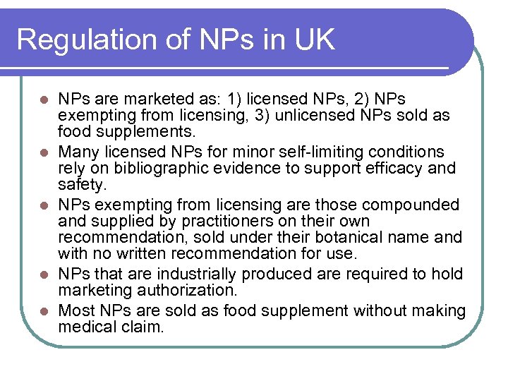 Regulation of NPs in UK l l l NPs are marketed as: 1) licensed