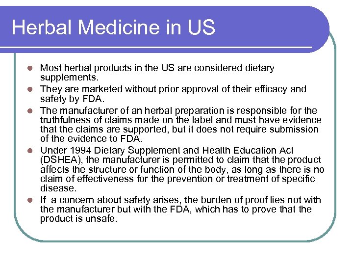 Herbal Medicine in US l l l Most herbal products in the US are