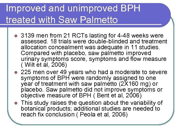 Improved and unimproved BPH treated with Saw Palmetto 3139 men from 21 RCTs lasting