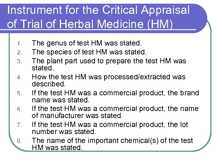 Instrument for the Critical Appraisal of Trial of Herbal Medicine (HM) 1. 2. 3.