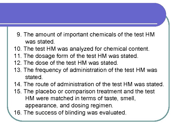 9. The amount of important chemicals of the test HM was stated. 10. The