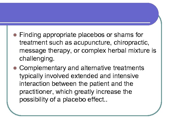 Finding appropriate placebos or shams for treatment such as acupuncture, chiropractic, message therapy, or