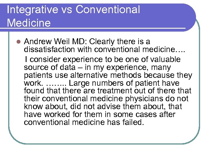 Integrative vs Conventional Medicine l Andrew Weil MD: Clearly there is a dissatisfaction with