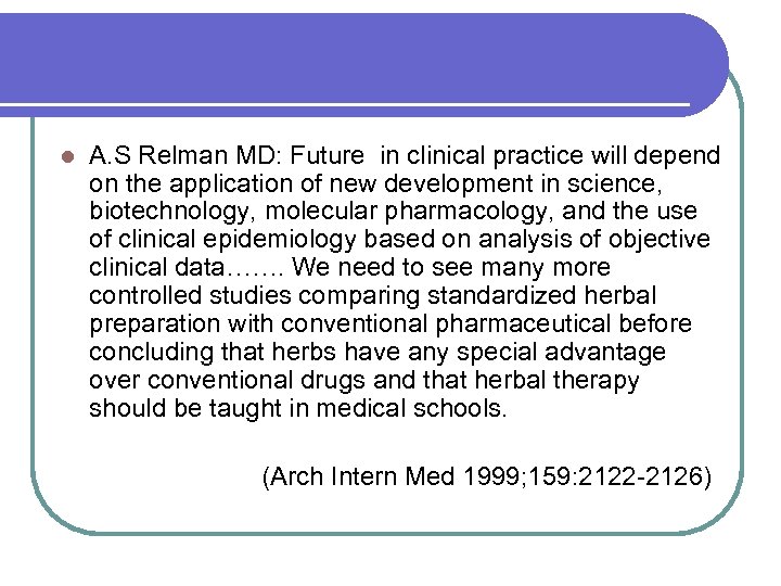 l A. S Relman MD: Future in clinical practice will depend on the application