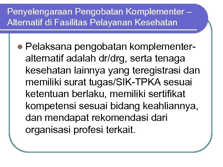 Penyelengaraan Pengobatan Komplementer – Alternatif di Fasilitas Pelayanan Kesehatan l Pelaksana pengobatan komplementeralternatif adalah