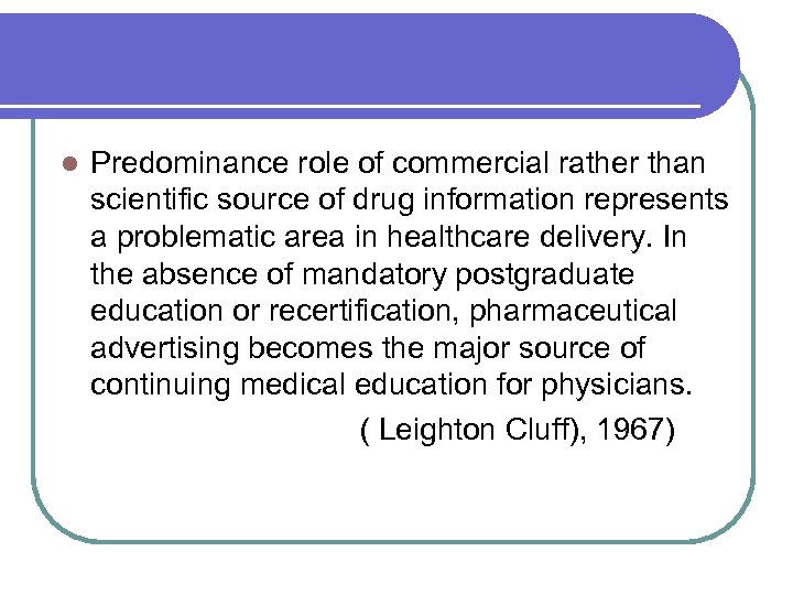 l Predominance role of commercial rather than scientific source of drug information represents a