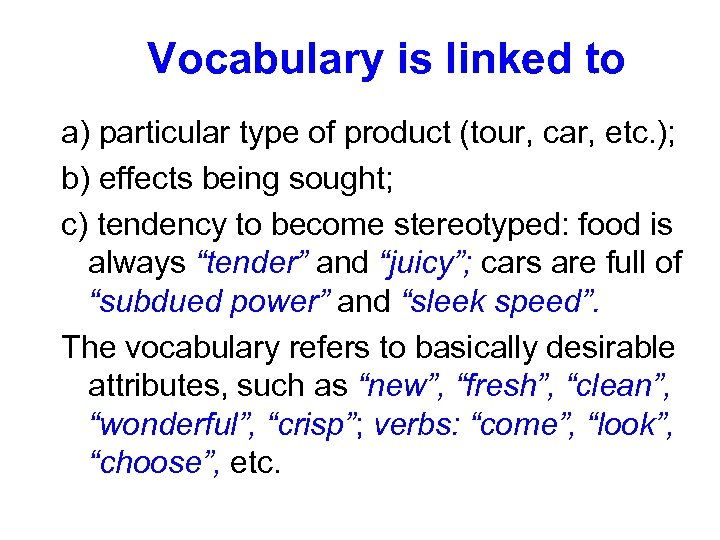 Vocabulary is linked to a) particular type of product (tour, car, etc. ); b)