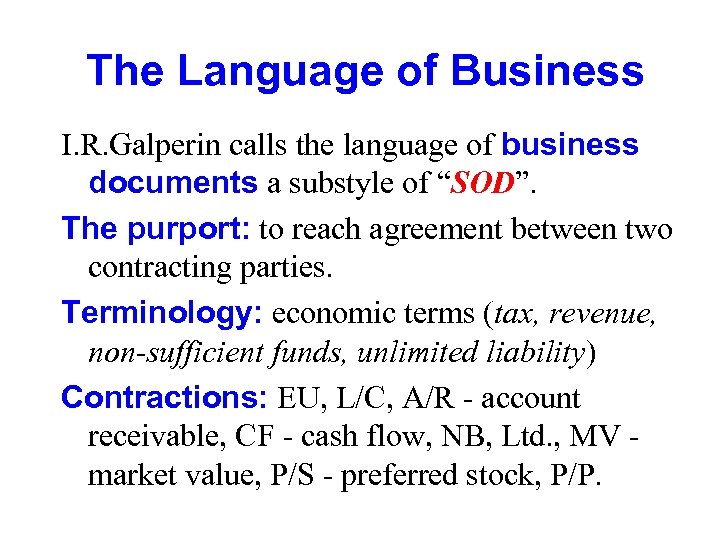 The Language of Business I. R. Galperin calls the language of business documents a