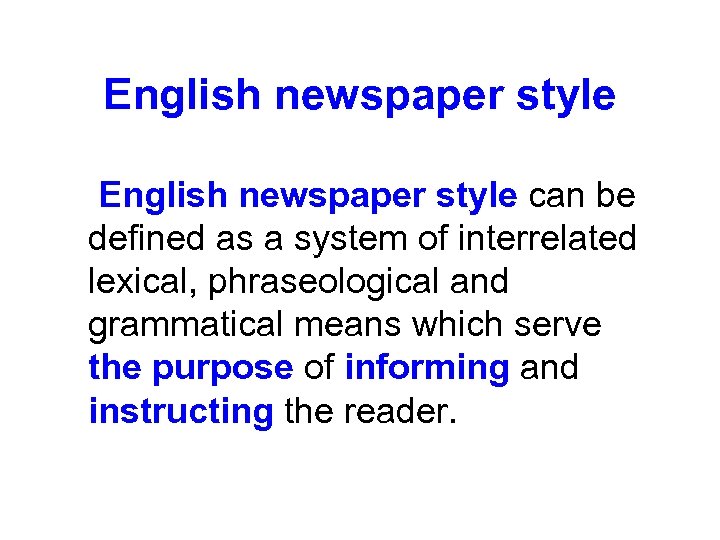 English newspaper style can be defined as a system of interrelated lexical, phraseological and