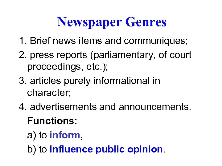 Newspaper Genres 1. Brief news items and communiques; 2. press reports (parliamentary, of court