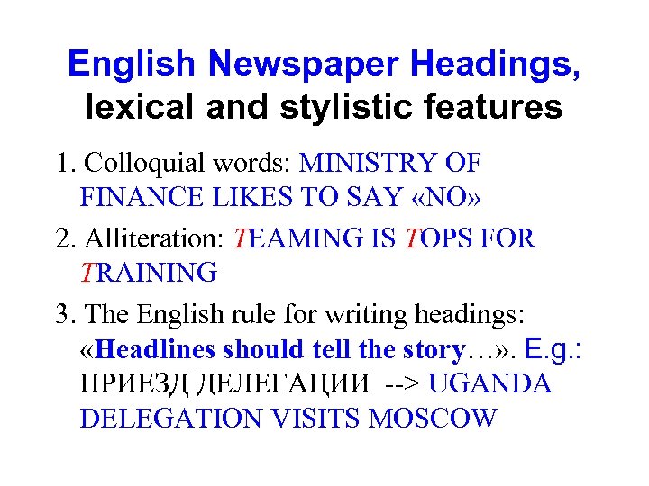 English Newspaper Headings, lexical and stylistic features 1. Colloquial words: MINISTRY OF FINANCE LIKES