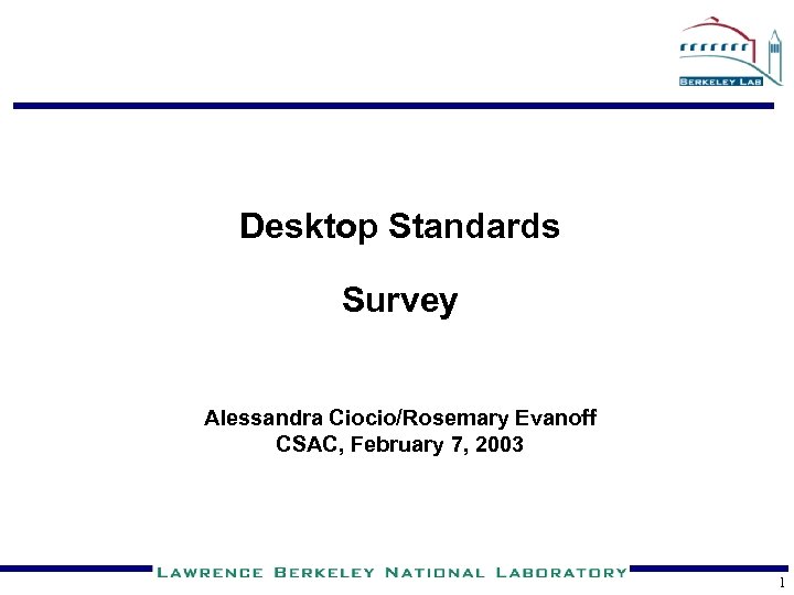 Desktop Standards Survey Alessandra Ciocio/Rosemary Evanoff CSAC, February 7, 2003 1 
