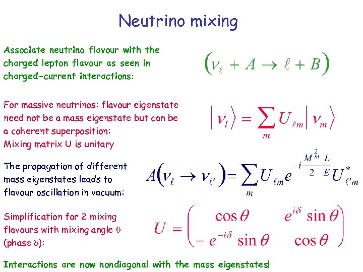 Neutrino mixing Associate neutrino flavour with the charged lepton flavour as seen in charged-current