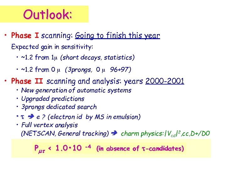 Outlook: • Phase I scanning: Going to finish this year Expected gain in sensitivity: