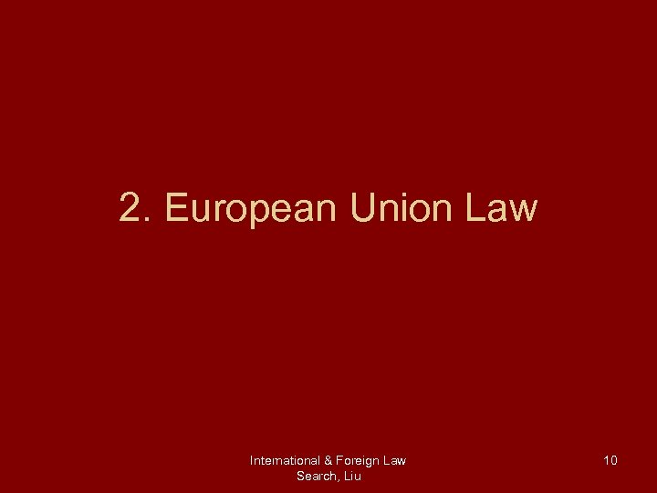 2. European Union Law International & Foreign Law Search, Liu 10 