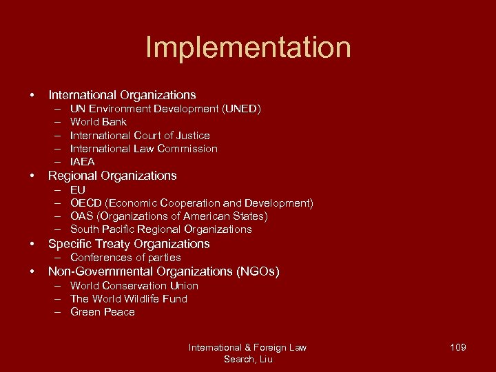 Implementation • International Organizations – – – • Regional Organizations – – • UN