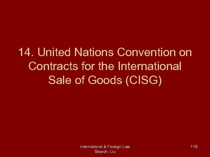 14. United Nations Convention on Contracts for the International Sale of Goods (CISG) International