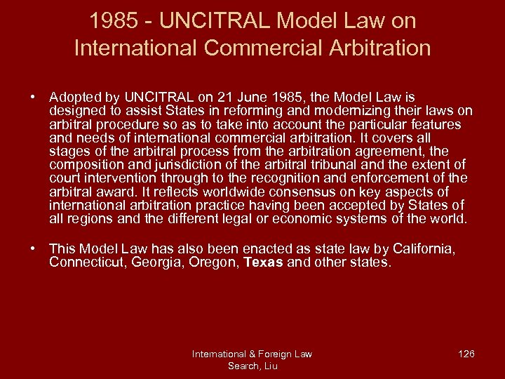 1985 - UNCITRAL Model Law on International Commercial Arbitration • Adopted by UNCITRAL on