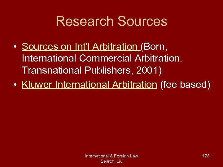Research Sources • Sources on Int'l Arbitration (Born, International Commercial Arbitration. Transnational Publishers, 2001)