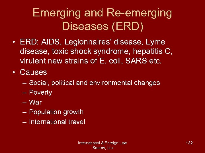 Emerging and Re-emerging Diseases (ERD) • ERD: AIDS, Legionnaires’ disease, Lyme disease, toxic shock