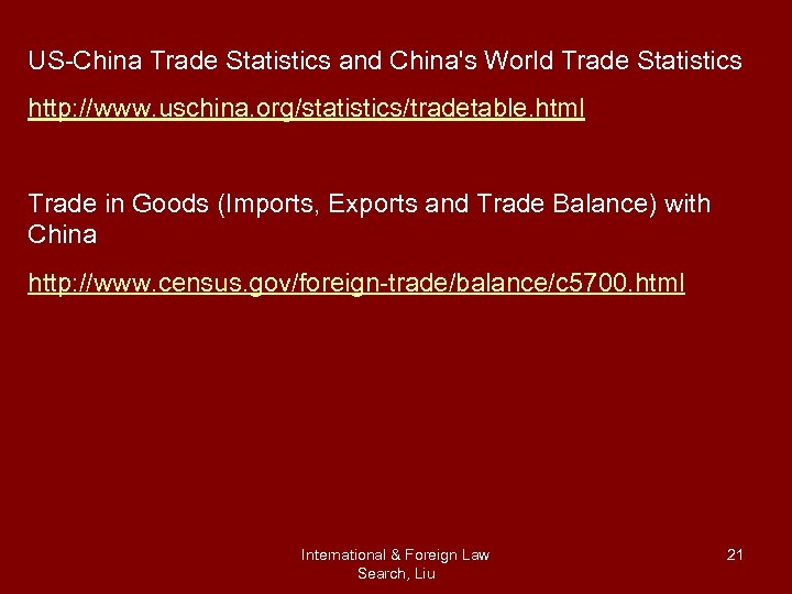US-China Trade Statistics and China's World Trade Statistics http: //www. uschina. org/statistics/tradetable. html Trade
