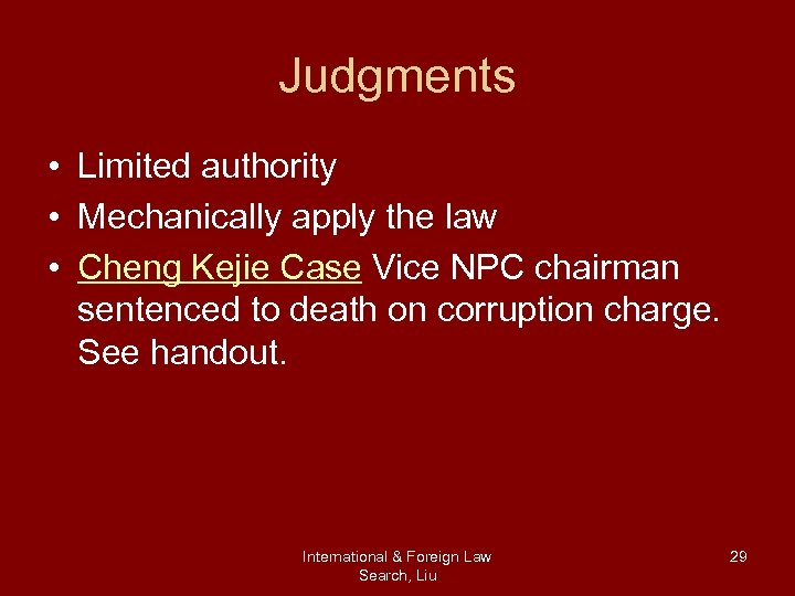 Judgments • Limited authority • Mechanically apply the law • Cheng Kejie Case Vice