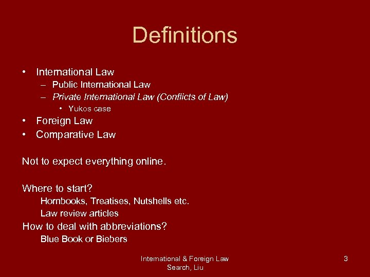 Definitions • International Law – Public International Law – Private International Law (Conflicts of